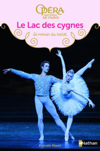 Le lac des cygnes. Le roman du ballet - Maret Pascale