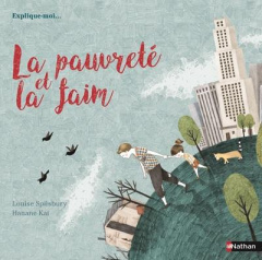 La pauvreté et la faim - Spilsbury Louise ; Kai Hanane ; Liabeuf Christine