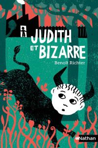 Judith et Bizarre - Richter Benoit ; Jolivet Joëlle