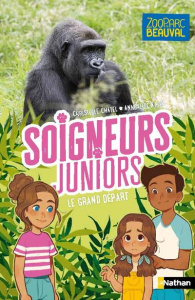 Soigneurs juniors Tome 2 : Le grand départ - Chatel Christelle ; Nalin Anne-Lise