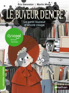 Le buveur d'encre : Le petit buveur d'encre rouge [ADAPTE AUX DYS - Sanvoisin Eric ; Matje Martin