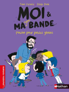Moi & ma super bande Tome 12 : Potion pour petit génies - Parvela Timo ; Zonk Zelda ; Kuningas Johanna