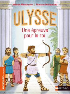 Ulysse, une épreuve pour le roi - Montarde Hélène ; Mennetrier Romain