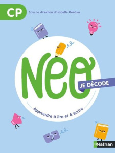 NEO je décode CP. Apprendre à lire et à écrire - Goubier Isabelle ; Dorion Catherine ; Ruchmann Cat