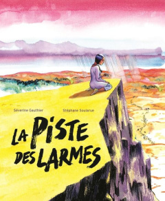 La piste des larmes - Gauthier Séverine ; Soularue Stéphane