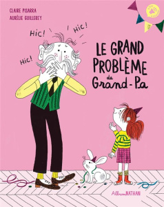Le grand problème de Grand-Pa - Pisarra Claire ; Guillerey Aurélie