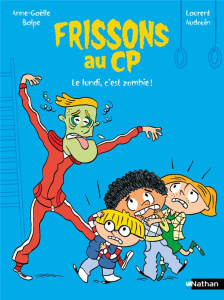 Frissons au CP : Lundi, c'est zombie ! - Balpe Anne-Gaëlle ; Audouin Laurent