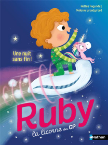 Ruby, la licorne des CP : Une nuit sans fin ! - Fagundez Kathie ; Grandgirard Mélanie