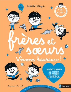 Frères et soeurs vivons heureux ! - Filliozat Isabelle ; Veillé Eric
