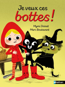 Je veux ces bottes ! - Doinet Mymi ; Boutavant Marc