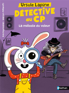 Ursule Lapine, détective au CP : La mélodie du voleur - Grynszpan Eva ; Piffaretti Marion