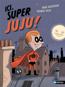 Ici, Super Juju ! - Gouichoux René ; Baas Thomas