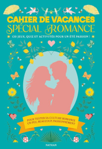 Cahier de vacances spécial romance - Pujos Julie ; Leroux Cécilia