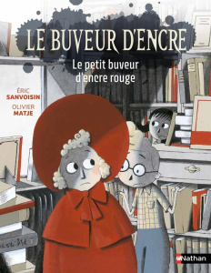 Le buveur d'encre : Le petit buveur d'encre rouge - Sanvoisin Eric ; Matje Martin