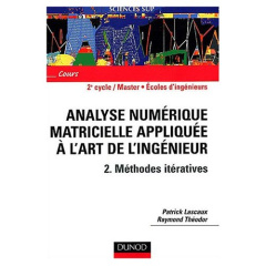 Analyse numérique matricielle appliquée à l'art de l'ingénieur. Tome 2, Méthodes itératives - Lascaux Patrick ; Théodor Raymond