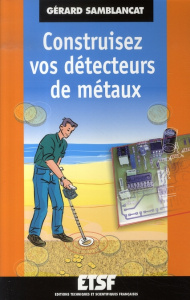 Construisez vos détecteurs de métaux - Samblancat Gérard