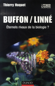 Buffon/Linné. Eternels rivaux de la biologie ? - Hoquet Thierry