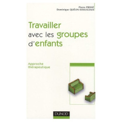 Travailler avec les groupes d'enfants. Approche thérapeutique, 2e édition - Privat Pierre