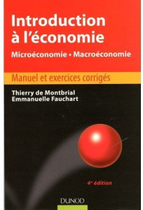 Introduction à l'économie. Microéconomie, macroéconomie - Manuel et exercices corrigés, 4e édition - Montbrial Thierry de ; Fauchart Emmanuelle
