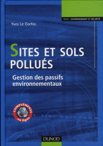 Sites et sols pollués. Gestion des passifs environnementaux - Le Corfec Yves