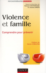 Violence et famille. Comprendre pour prévenir - Coutanceau Roland ; Smith Joanna ; Cyrulnik Boris