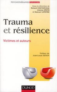 Trauma et résilience. Victimes et auteurs - Coutanceau Roland ; Smith Joanna ; Lemitre Samuel