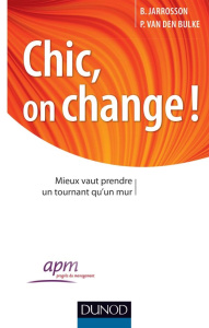 Chic, on change ! Mieux vaut prendre un tournant qu'un mur - Van Den Bulke Philippe ; Jarrosson Bruno