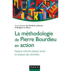 La méthodologie de Pierre Bourdieu en action. Espace culturel, espace social et analyse des données - Lebaron Frédéric ; Le Roux Brigitte