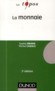 La monnaie. 3e édition - Brana Sophie ; Cazals Michel