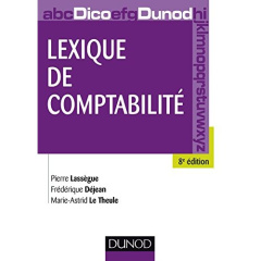 Lexique de comptabilité. 8e édition - Lassègue Pierre ; Déjean Frédérique ; Le Theule Ma