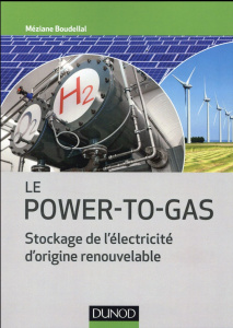 Le Power-to-Gas. Stockage de l'électricité d'origine renouvelable - Boudellal Méziane