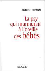 La psy qui murmurait à l'oreille des bébés - Simon Annick