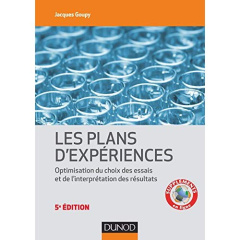 Introduction aux plans d'expériences. Organisation des essais et de l'interprétation des résultats, - Goupy Jacques