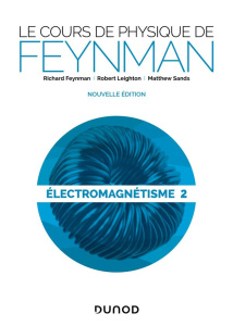 Le cours de physique de Feynman. Electromagnétisme Tome 2, 2e édition - Feynman Richard ; Leighton Robert ; Sands Matthew