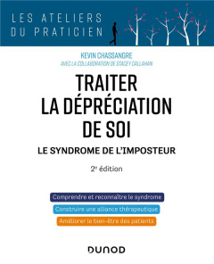 Traiter la dépréciation de soi. Le syndrome de l'imposteur, 2e édition - Chassangre Kevin ; Callahan Stacey