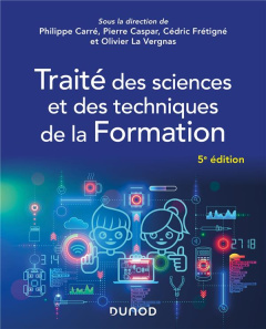 Traité des sciences et des techniques de la formation. 5e édition - Carré Philippe ; Caspar Pierre ; Frétigné Cédric ;