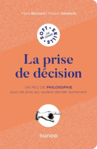 La prise de décision. Un peu de philosophie pour les pros qui veulent penser autrement - Bernard Flora ; Genaivre Marion
