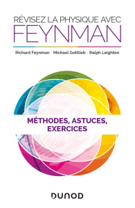 Révisez la physique avec Feynman. Méthodes, astuces et exercices - Feynman Richard ; Gottlieb Michaël ; Leighton Ralp