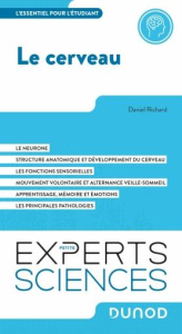 Le cerveau. Le neurone ; Structure anatomique et développement du cerveau ; Les fonctions sensoriell - Richard Daniel