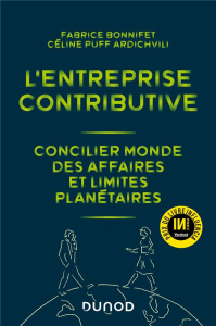 L'entreprise contributive. Concilier monde des affaires et limites planétaires - Bonnifet Fabrice ; Puff Ardichvili Céline ; Guivar