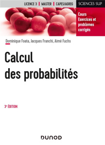 Calcul des probabilités. Cours, exercices et problèmes corrigés, 3e édition - Foata Dominique ; Franchi Jacques ; Fuchs Aimé