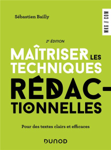 Maîtriser les techniques rédactionnelles. Pour des textes clairs et efficaces, 2e édition - Bailly Sébastien