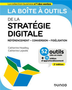 La boîte à outils de la stratégie digitale. Référencement, conversion, fidélisation, 2e édition - Headley Catherine ; Lejealle Catherine ; Baudart L