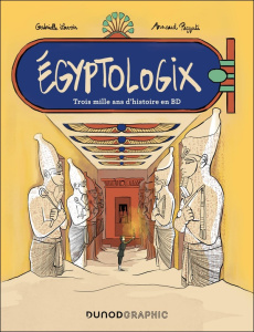 Egyptologix. Trois mille ans d'histoire en BD - Lavoir Gabrielle ; Pizzuti Arnaud