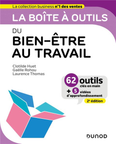 La boîte à outils du bien-être au travail. 2e édition - Huet Clotilde ; Rohou Gaëlle ; Thomas Laurence