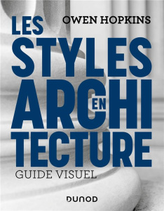 Les styles en architecture. Guide visuel - Hopkins Owen ; Clauzier Jean-Louis ; Coutrot Laure