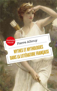Mythes et mythologies dans la littérature française - Albouy Pierre