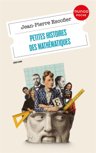 Petites histoires des mathématiques - Escofier Jean-Pierre ; Maraï Rachid