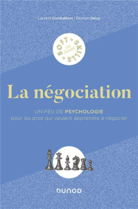 La négociation. Un peu de psychologie pour les pros qui veulent apprendre à négocier - Combalbert Laurent ; Deluz Damien