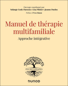 Manuel de thérapie multifamiliale. Approche intégrative - Cook-Darzens Solange ; Minier Lisa ; Duclos Jeanne